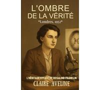 L'Ombre de la Vérité - L’héritage effacé de Rosalind Franklin: La face cachée de la découverte de l’ADN - Un récit court et poignant (53 pages, format poche 5.06 x 7.81 po)
