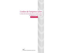 L'ombre de l'empereur Julien Le destin des écrits de Julien chez les auteurs païens et chrétiens du IVe au VIe siècle - Soraya Nour - Pu.paris Nanterre - broché - Etude