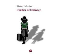 L'ombre de l'enfance - Zineb Lakriaa - Du Pantheon Eds - broché - Témoignage