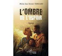 L'ombre de l'espoir - Moïse Saa Denah Tenkiano - L'harmattan - broché - Roman
