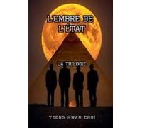 L'ombre De L'état: La Trilogie (French Edition)
