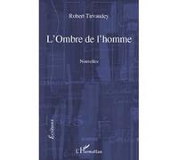 L'Ombre de l'homme - Robert Tirvaudey - L'harmattan - broché - Nouvelles