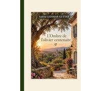 L'ombre de l'olivier centenaire: Tome 1