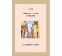 L'OMBRE DE L'OLIVIER CENTENAIRE: TOME 2