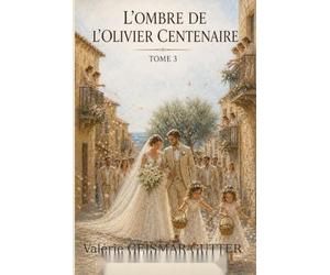 L'ombre de l'olivier centenaire: TOME 3