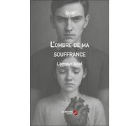 L'ombre de ma souffrance: L’amour fatal.