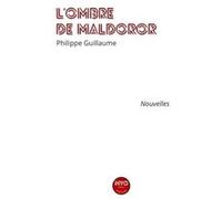 L'ombre de Maldoror Guillaume Philippe (Auteur)