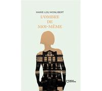 L'Ombre de moi-même - Marie-Lou Monlibert - Hello - broché - Théâtre