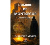 L'ombre de Montségur: Le dernier Cathare