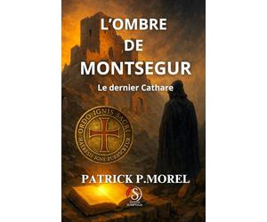 L'ombre de Montségur: Le dernier Cathare