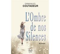 L'ombre de nos silences - Emmanuel Coutadeur - Bookelis - broché - Récit