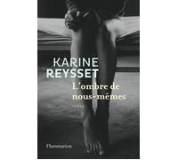 L'Ombre de nous-mêmes - Karine Reysset - Flammarion - broché - Roman