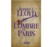 L'Ombre de Paris Robert J. Lloyd (Auteur), Paul Simon Bouffartigue (Traduction)