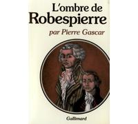 Pierre Gascar – L'Ombre de Robespierre – Gallimard – Livre