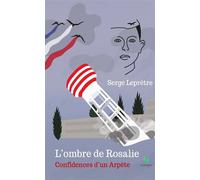L'ombre de Rosalie Confidences d'un Arpète - Serge Leprêtre - Le Lys Bleu - broché - Témoignage
