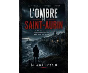 L'ombre de Saint-Aubin: Un détective face aux disparitions mystérieuses d’une petite ville côtière