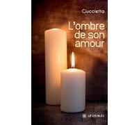 L'ombre de son amour - Ciuccietta - Le Lys Bleu - broché - Roman