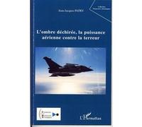 Jean-Jacques Patry – L'ombre déchirée : La puissance aérienne contre la terreur – Broché – Occasion