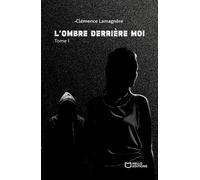 L'Ombre derrière moi - Tome I