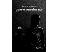 L'Ombre derrière moi - Tome I - Clémence Lamagnère - Hello - broché - Roman