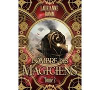 L'ombre des magiciens: Tome 2
