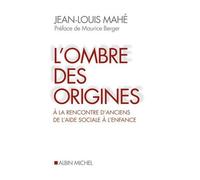 L'ombre Des Origines - A La Rencontre D'anciens De L'aide Sociale À L'enfance