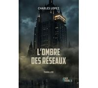L'ombre des réseaux - Charles Lopez - Eaux Troubles - broché - Roman