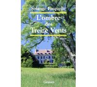 L'ombre des treize vents - Solange Fasquelle - Grasset - broché - Roman
