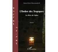 L'Ombre des Tropiques Les rêves de Céphas - Simon-Pierre Moussounda-K - L'harmattan - broché - Roman