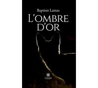 L'ombre d'or - Baptiste Lamas - Le Lys Bleu - broché - Poésie