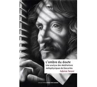 L'OMBRE DU DOUTE: Analyse des Méditations métaphysiques de Descartes