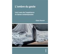 L'Ombre du Geste : Le(s) sens de l’expérience en danse contemporaine