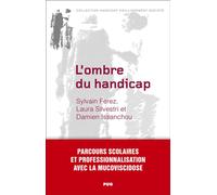 L'ombre du handicap - Parcours scolaires et professionnalisation avec la mucoviscidose