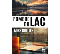 L'ombre du lac: un thriller de Laure Rollier