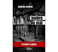 L'ombre du mal Psychose a amiens - Arnaud Leriche - Aubane - Poche - Roman