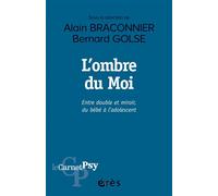 L'ombre du Moi Entre double et miroir, du bébé à l'adolescent - Alain Braconnier - Eres - broché - Essai
