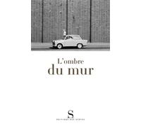 L'ombre Du Mur - Chroniques Du Mur De Berlin
