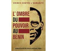 L'OMBRE DU POUVOIR AU BENIN: LES CRIMES CONTRE L’HUMANITE