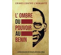 L'OMBRE DU POUVOIR AU BENIN: LES CRIMES CONTRE L’HUMANITE