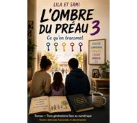 L'ombre du préau 3: ce qu'on transmet