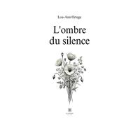 L'ombre du silence - Lou-Ann Ortega - Le Lys Bleu - broché - Poésie