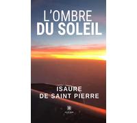 L'ombre du soleil - Isaure De Saint-Pierre - Le Lys Bleu - broché - Roman