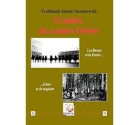 L'ombre du sombre Orient: Les Russes et la Russie d'hier et de toujours