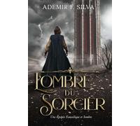 L'ombre du Sorcier: Une épopée fantastique et sombre