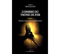 L'ombre du trône de fer: Tome I - Histoire, dynasties et figures fondatrices