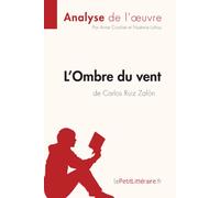 L'Ombre du vent de Carlos Ruiz Zafón (Analyse de l'oeuvre): Analyse complète et résumé détaillé de l'oeuvre