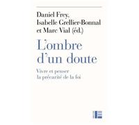 L'ombre D'un Doute - Vivre Et Penser La Précarité De La Foi