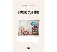 L'ombre d'un gène - Sylvain Cajolais - Du Pantheon Eds - broché - Roman