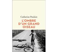 L'ombre d'un grand oiseau - Catherine Poulain - Arthaud - broché - Roman