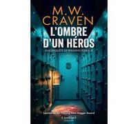 L'Ombre d'un héros M.W. Craven (Auteur), Sébastian Danchin (Traduction)
